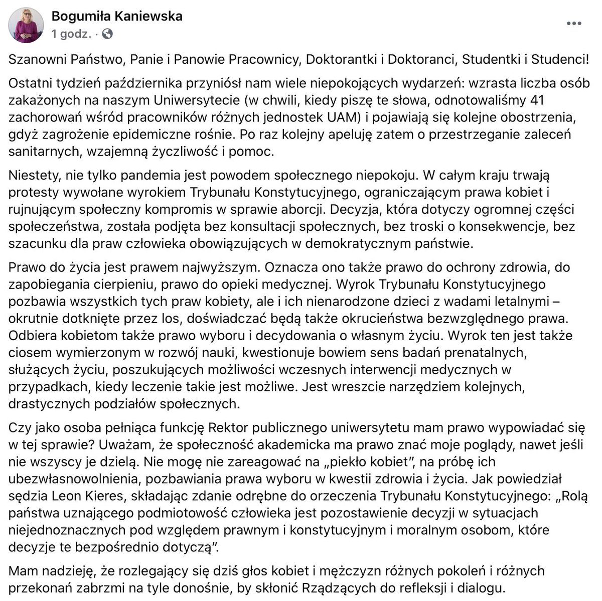 „Decyzja, która dotyczy ogromnej części społeczeństwa, została podjęta bez konsultacji społecznych, bez troski o konsekwencje, bez szacunku dla praw człowieka obowiązujących w demokratycznym państwie”.

Rektor UAM prof. Bogumiła Kaniewska