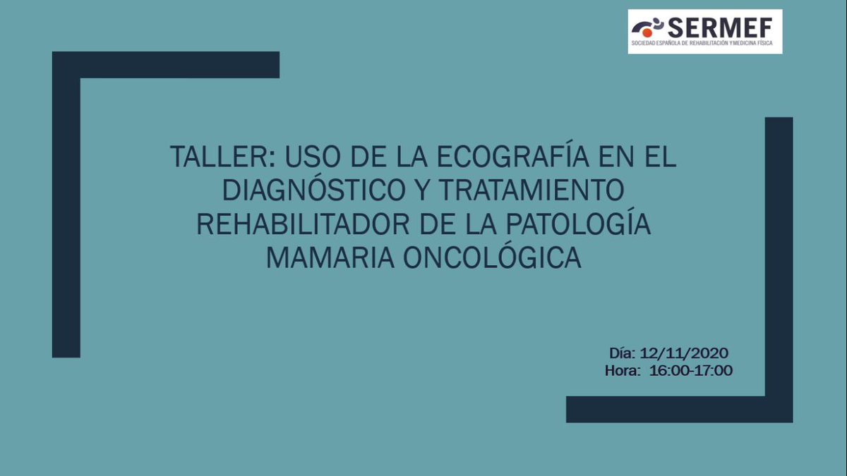 💻“ I Congreso Virtual Sermef 2020” Taller; Uso de la ecografía en el diagnóstico y tratamiento rehabilitador de la patología mamaria oncológica.    🗓; 12/11/2020 ⏰; 16:00-17:00 h  .