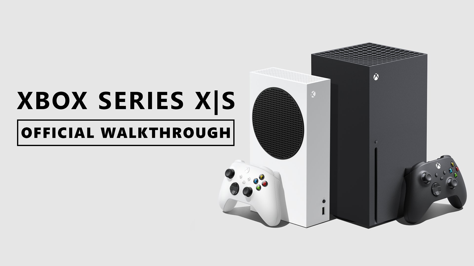 The Xbox Series X and Xbox Series S stand upright next to each other with their respective Carbon Black and Robot White controllers. The text on the left reads 'XBOX SERIES X|S OFFICIAL WALKTHROUGH'