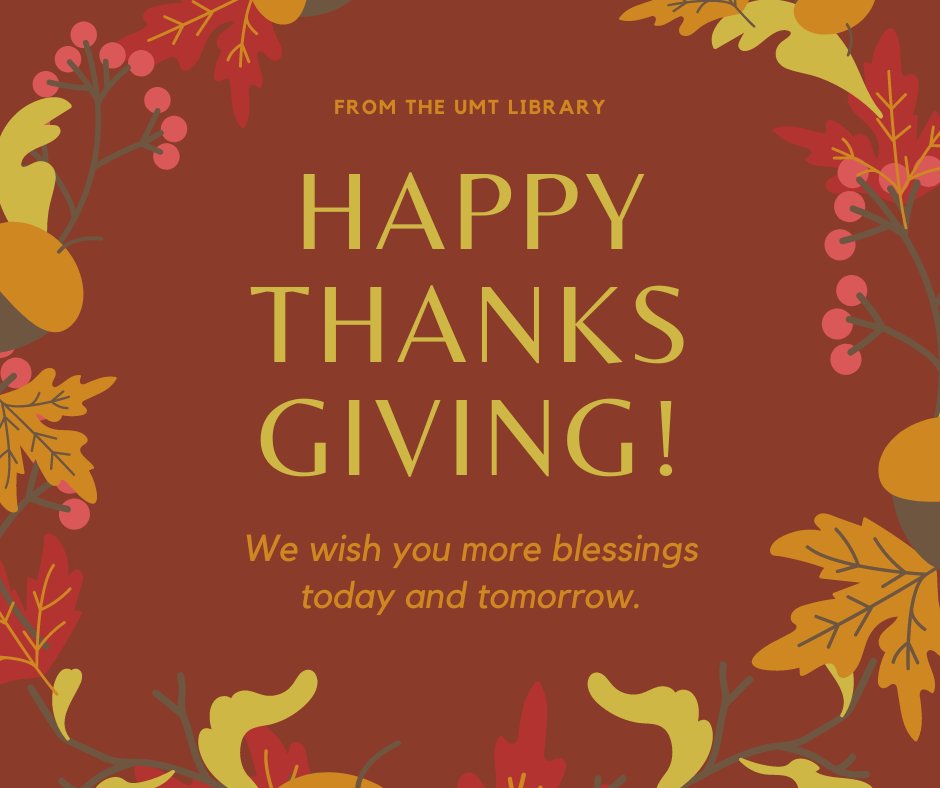 Happy Thanksgiving! We want to thank you for all of your support this year! #librarycommunity #umtlibrary