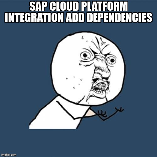overflow_meme's tweet image. SAP Cloud Platform Integration add dependencies stackoverflow.com/questions/4988… #classnotfoundexception #sap #integration #dependencies #groovy