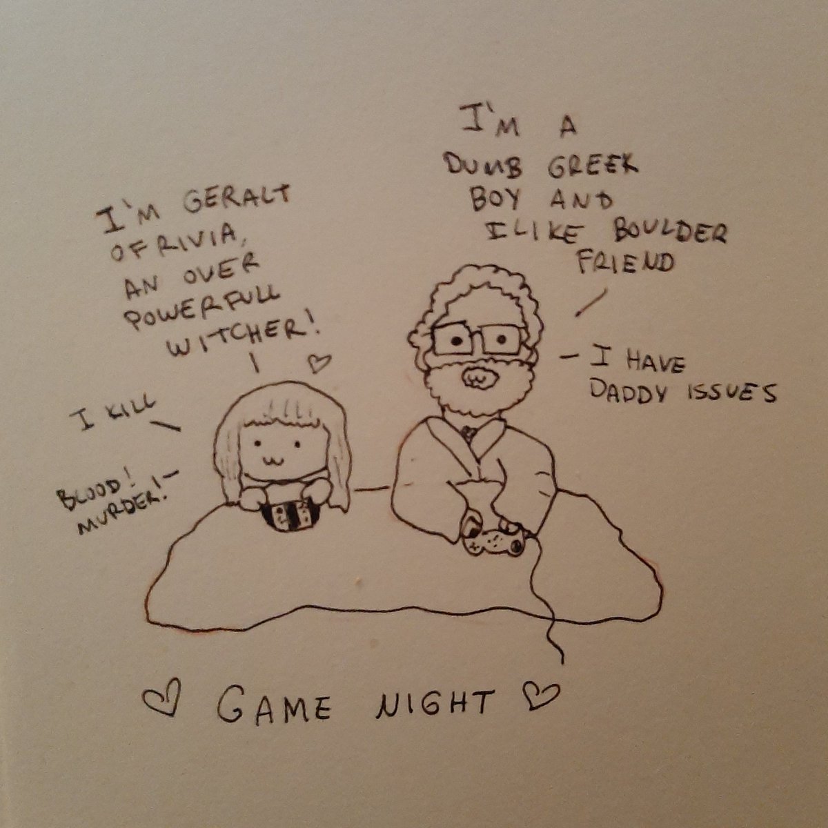 My girlfriend drew us playing games. You can tell she loves me cuz she calls Hades a "dumb Greek boy with daddy issues". I love this so much ??