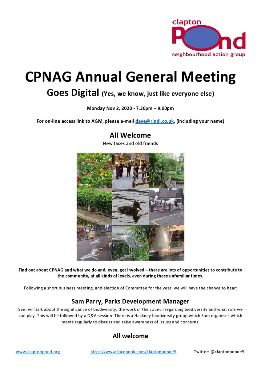 Clapton Pond NAG (@claptonponde5) on Twitter photo 1 week to go….
CPNAG Digital AGM - 2/11/20, 7.30–9pm
On-line Zoom link - e-mail dave@rindl.co.uk, (include your name)
Short business mtg, election of Committee for year, then:
Sam Parry, Pks Dvlpmnt Mgr
Significance of biodiversity, work of Council re bioD & role we can play 1 week to go….
CPNAG Digital AGM - 2/11/20, 7.30–9pm
On-line Zoom link - e-mail dave@rindl.co.uk, (include your name)
Short business mtg, election of Committee for year, then:
Sam Parry, Pks Dvlpmnt Mgr
Significance of biodiversity, work of Council re bioD & role we can play