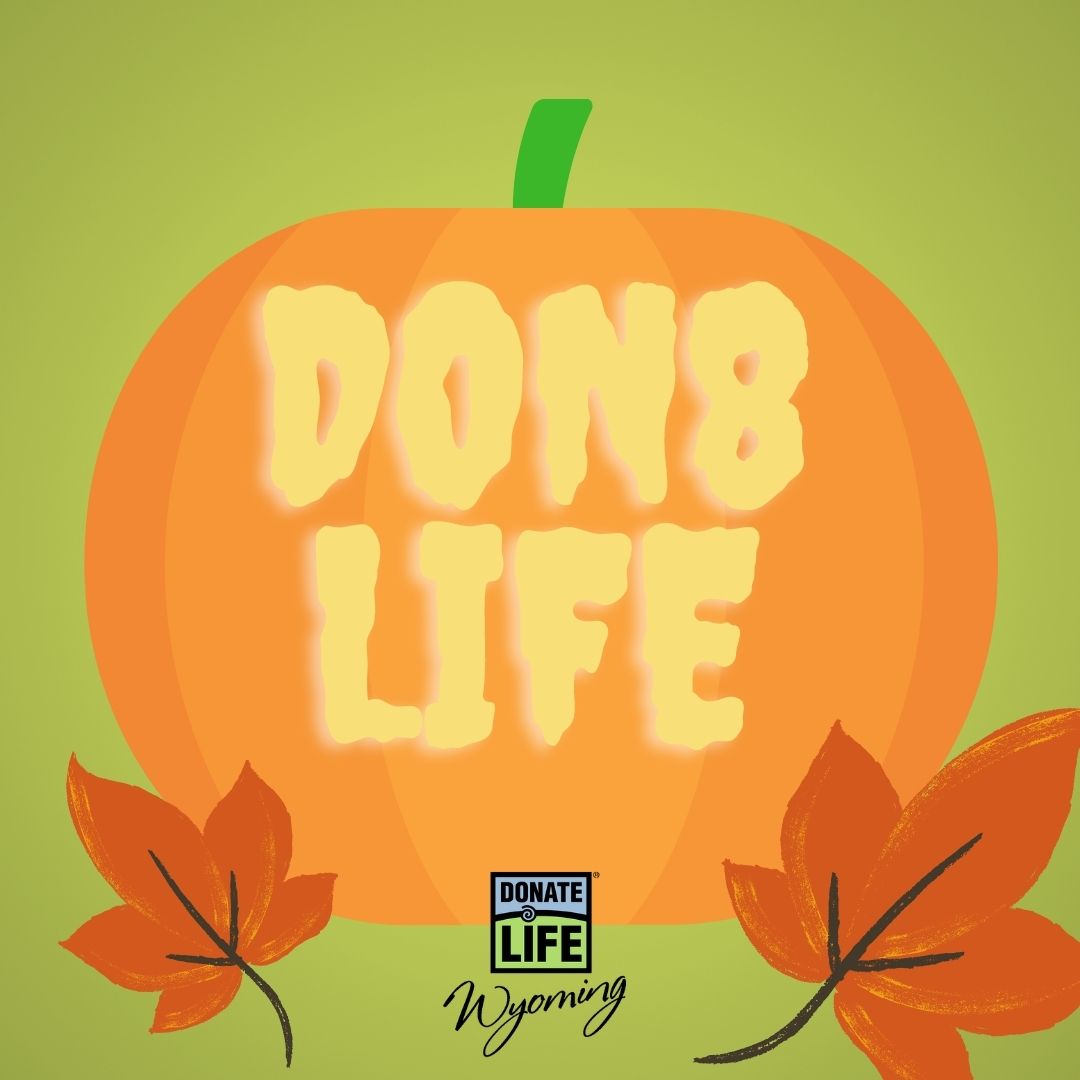 DonateLifeWY's tweet photo. For #PumpkinDay, remember that just one organ donor can save up to 8 lives and save and heal more than 75 lives with tissue donation. Make #Don8Life your theme this year and share pics of your pumpkins with us! #DonateLife #Wyoming #CheckYes https://t.co/2ENTsGWLBU