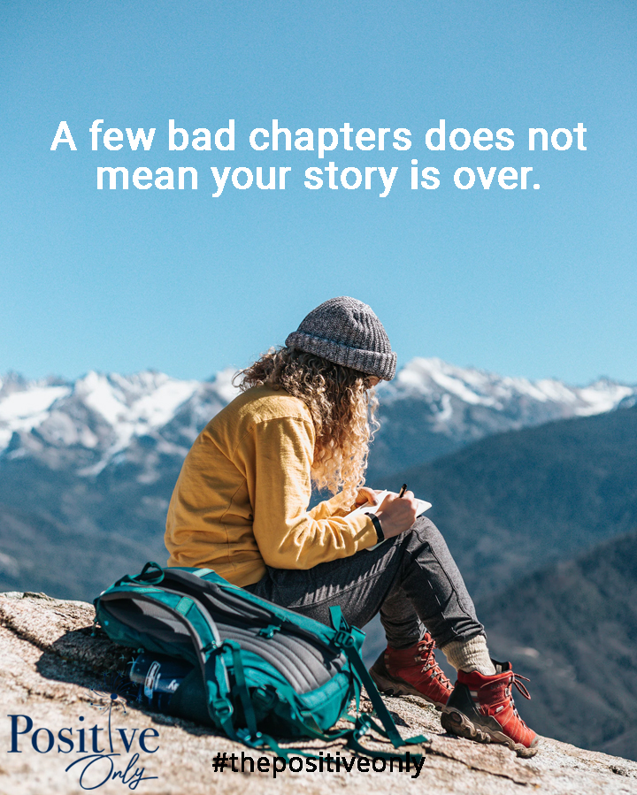 ThePositiveOnl2's tweet photo. A few bad chapters does not mean your story is over!
#positivelife #quotes #positivequoes #goodvibesonly #staypositive #anticyberbullying #MotivationalQuotes #SanDiego https://t.co/jouBMezamG