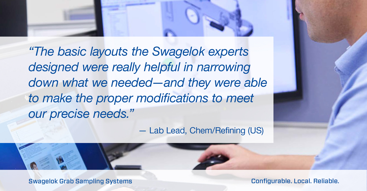 The added value of a Swagelok grab sample solution is that a standard design can be easily customized to your specific process requirements. No need to worry about adjusting your sample because of a system limitation, we get it configured correctly right from the start.