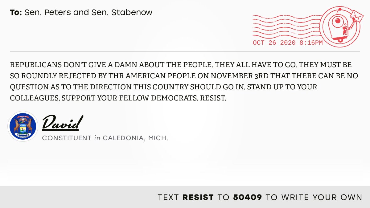 The letter subject is: empty and the body is: REPUBLICANS DON'T GIVE A DAMN ABOUT THE PEOPLE. THEY ALL HAVE TO GO. THEY MUST BE SO ROUNDLY REJECTED BY THR AMERICAN PEOPLE ON NOVEMBER 3RD THAT THERE CAN BE NO QUESTION AS TO THE DIRECTION THIS COUNTRY SHOULD GO IN. STAND UP TO YOUR COLLEAGUES, SUPPORT YOUR FELLOW DEMOCRATS. RESIST.