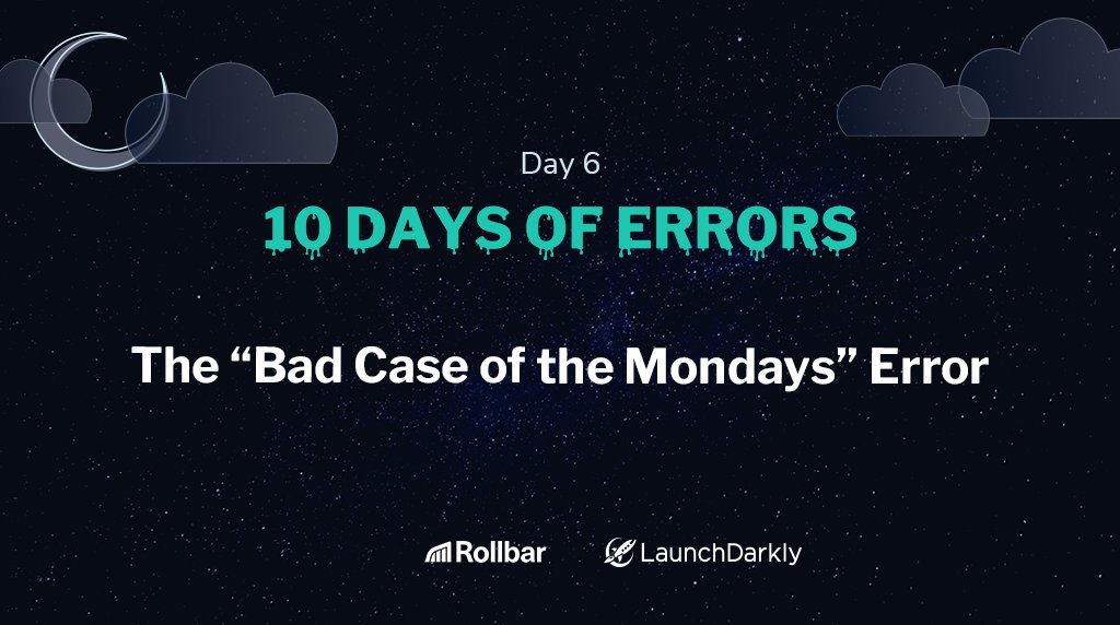 LaunchDarkly's tweet photo. It's day 6 of The 10 days of Errors 🎃 As if Mondays weren't scary enough on their own, this next tale will haunt you: https://t.co/56mgkisMrR

#ErrorHorrorStory @rollbar https://t.co/ese60uMOTg
