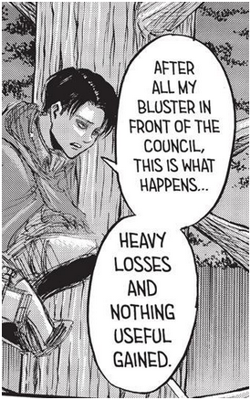 To me this reads as “oh come on, I said so much cringey hot bullshit to them, how am I supposed to show my face to them now that we failed miserably?”, and that was the moment when I realized that Levi didn’t mean anything there at all. It was all bs.