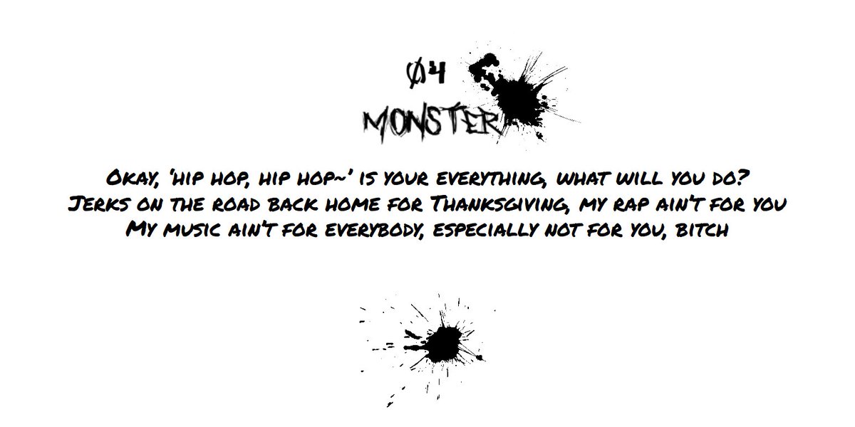 In Monster, Namjoon is coming at his critics, particularly rappers in the underground scene with lower skills than him, who accused him of selling out and not being 'hiphop' enough. He shrugs them off and says his music is not for them, plain and simple. HA. +