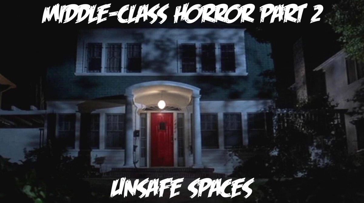 Middle-Class Horror Part 2: Unsafe Spaces.This is an ongoing series of threads, sponsored by my generous Patreon patron  @nicaborders, where I discuss how Horror provides insight into Middle-Class fears and their roots in bigotry.