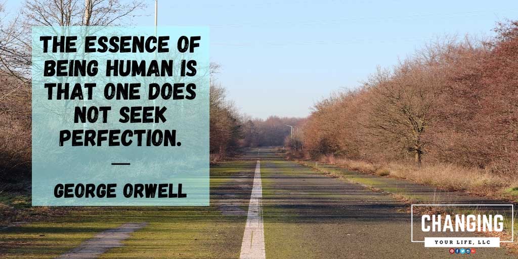 The essence of being human is that one does not seek perfection. - George Orwell #CYLLLC #Kreps #ChangingYourLifeLLC #LifeCoach #LawyerCoach #positivity #positivethoughts #life #attitudeofgratitude #embracelife #happythoughts https://t.co/4EGn40iNM2 https://t.co/z7h19ghXKW