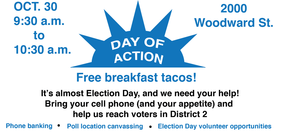 Mark your calendar! We're working hard to get out the vote, so come by, make some phone calls and grab a taco (or three, I don't judge 😉 ).