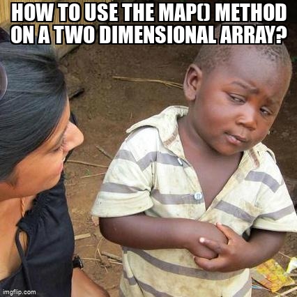 overflow_meme's tweet image. How to use the map() method on a two dimensional Array? stackoverflow.com/questions/6454… #declarativeprogramming #lambda #java #arrays #javastream