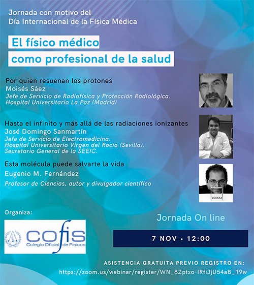 inf_entropy's tweet image. #7N , Día Internacional de la Física Médica @IOMP_Official 

“El físico médico como profesional de la salud" mesa redonda organizada por @red_cofis  con @medicalphysics @JD_Sanmartin  @EugenioManuel 

 7 Nov 12:00h  on line, inscripción gratuita en bit.ly/cofis7n