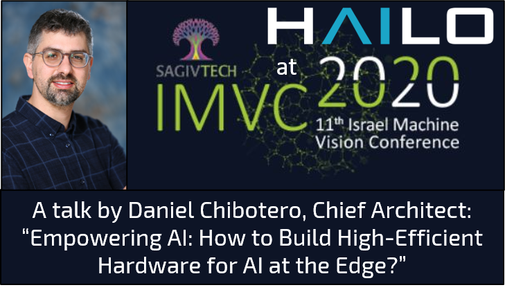 Hailo_ai's tweet photo. The 11th Israel #machinevision Conference on #imageprocessing, #Video and #computervision (#IMVC) starts this Thursday October 29. Hear Hailo's Chief Architect Daniel Chibotero 's talk-on-demand about building High-Efficient #Hardware for #AI at the #Edge  https://t.co/qL1yE5T2QD https://t.co/LGlDP9oC52