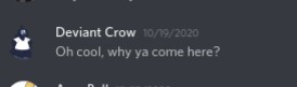 So when Deviant Crow talks to you first time, she says to you "welcome what bring yee here?" as seen in first photo, in the fake screencap (second photo), it says "cool, why ya come here?" This is something the real Crow never says. Therefore. The first screencap is a fake (2/4)