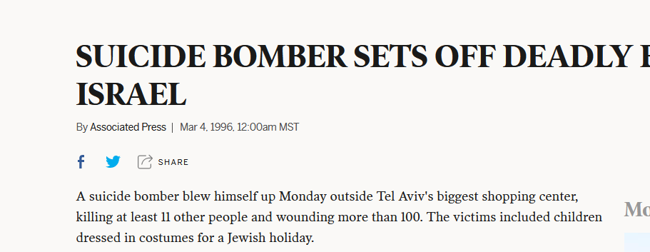 Children were often specifically targeted. March 1996 - Purim and children on the streets in fancy dress for Purim. The terrorist couldn't get into the Dizengoff mall - so detonated himself outside.
