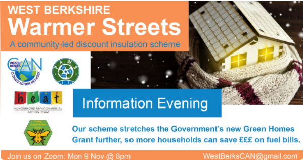Warmer Streets is a community-led discount scheme for home insulation to make the best use of the Government's Green Homes Grant saving you ££ on heating bills.

Join the Zoom call at 8pm on 9th November for more information. Email WestBerksCAN@gmail.com for the link.