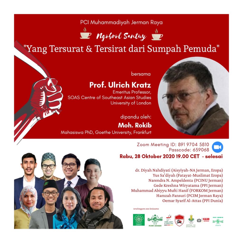 ☕Ngbrol Santuy☕
Yang Tersurat and Tersirat dari Sumpah Pemuda

Bersama :
Prof. Ulrich Kratz
Emeritus Professor,
SOAS Centre of Southeast Asian Studies
University of London

📅 Wednesday, 28 October 2020
⏰ 19.00 PM CET - selesai