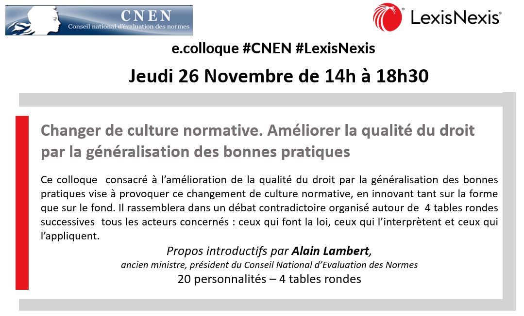 [SAVE THE DATE] #LexisNexis et le #CNEN organisent un e.colloque le 26 nov à partir de 14H « Changer de culture normative. Améliorer la qualité du droit par la généralisation des bonnes pratiques» en présence de nombreuses personnalités : bit.ly/2Tvsx2w