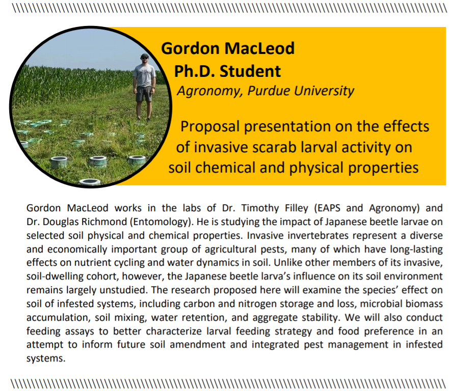 agrygso_purdue's tweet photo. 🪲 Please join us Friday (30th) at 3pm ET for the proposal presentation of Gordon MacLeod (@GordonM97479439): 

The Effects of Invasive Scarab Larval Activity on Soil Properties 

@PurdueAgronomy @PurdueC4E @PurdueInsects  @TimothyFilley https://t.co/mVw1j2oOI3