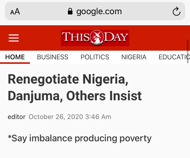 “It is time to RENEGOTIATE Nigeria. The time is ripe for NIGERIA to be renegitiated. The unjust and SECTIONAL political structure left behind by the BRITISH colonialists is NO LONGER sustainable.” (TY Danjuma/NCEF, 26th October, 2020). Thank you, Danjuma/NCEF. Enough said!