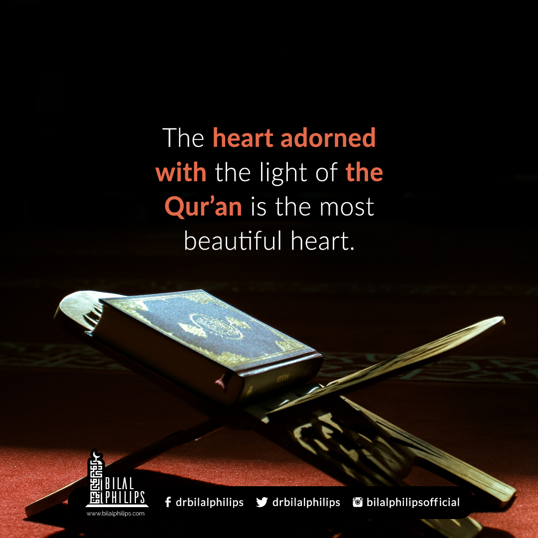 DrBilalPhilips's tweet photo. The only heart worthy of being called a heart is that which is adorned with the love of Allah and the light of the Qur’an https://t.co/5jlFD9XpSr