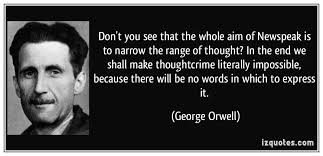 ‘Newspeak,’ as Orwell referred to it, is the authoritarian government’s weapon of choice for deceit and it works by placing a different meaning, or ‘spin,’ on events by altering words and replacing them with something which softens them and evades the truth.