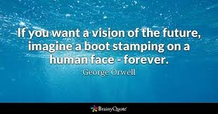 Is quote from Orwell's or C!A's mouth? We will never know.