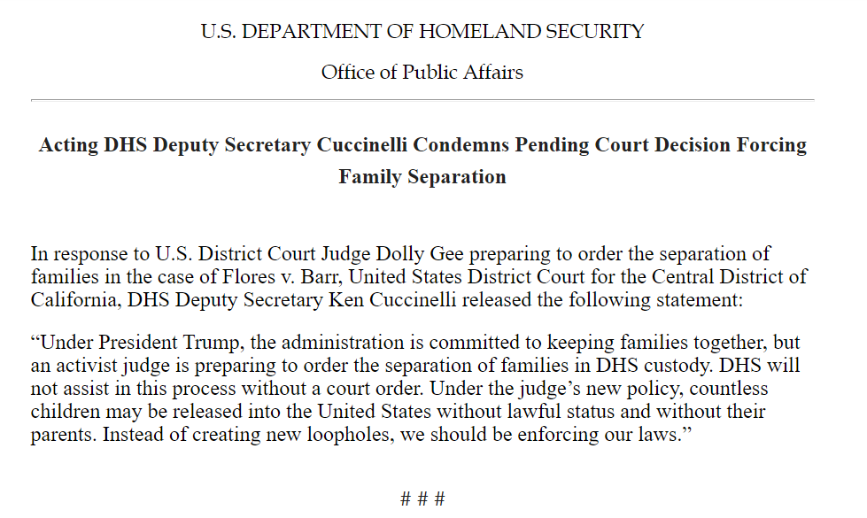 DHS No. 2 Ken Cuccinelli issued an official statement today denouncing U.S. District Judge Dolly Gee as an "activist" and accusing her of "preparing to order the separation" of migrant families in ICE detention.I want to highlight a few points in a brief thread. 1/