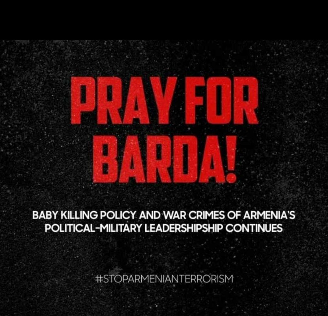 #prayforbarda #StopArmenianTerrorisim
