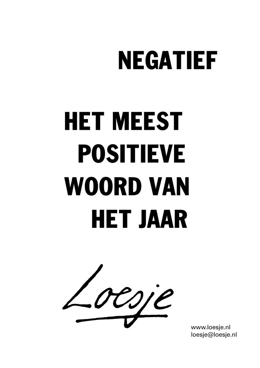 ** Negatief 
het meest positieve
woord van het jaar**
#persconferentie #coronamaatregelen #loesje