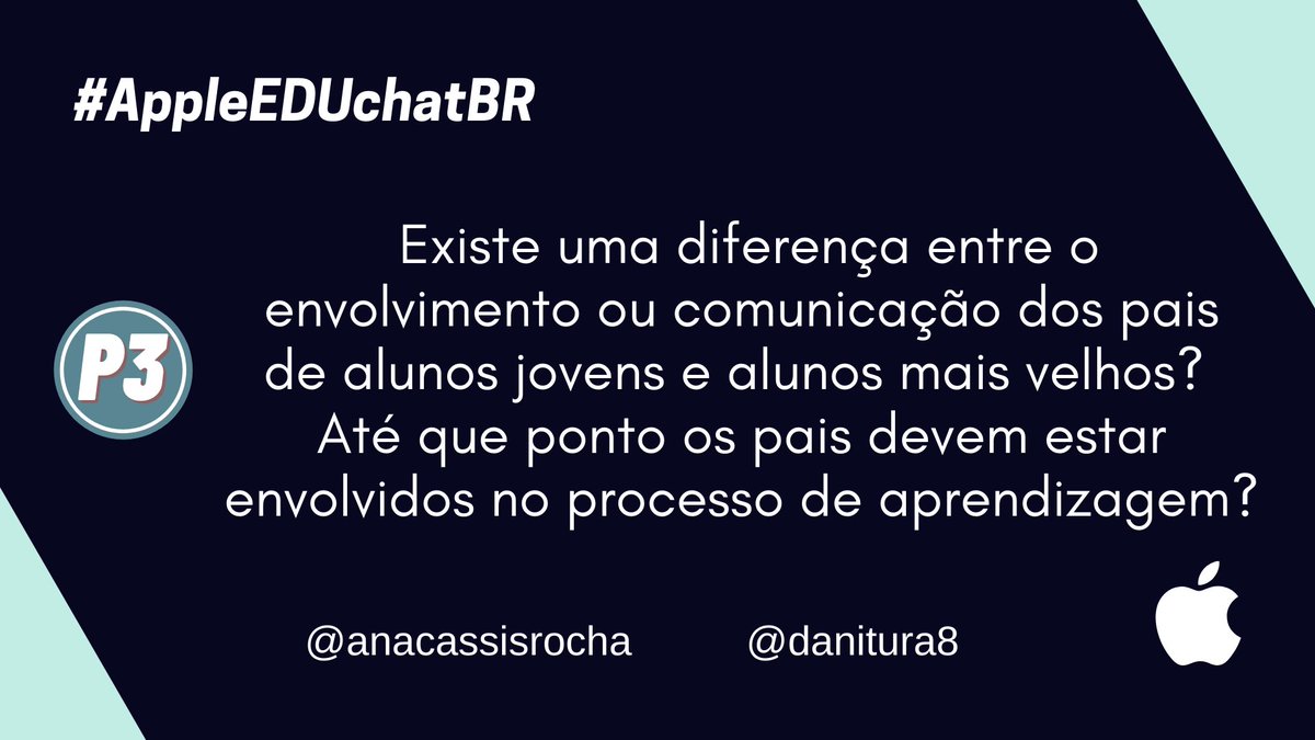 P3 - Existe uma diferença entre o envolvimento ou comunicação dos pais de alunos jovens e alunos mais velhos? Até que ponto os pais devem estar envolvidos no processo de aprendizagem? #AppleEDUchatBR