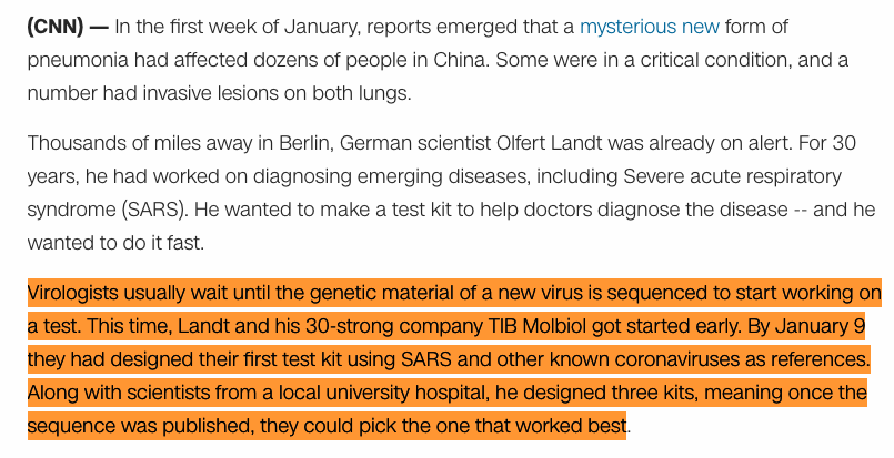 87/124 Quote: "Virologists usually wait until the genetic material of a new virus is sequenced to start working on a test. This time, Landt and his 30-strong company TIB-Molbiol got started early. By January 9 they had designed their first test kit..."