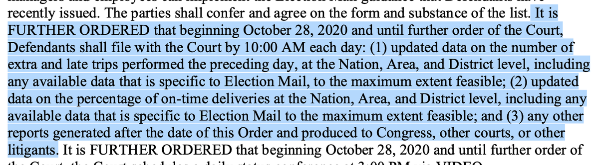 The Judge is also going to keep close tabs on USPS, he's ordering them to produce, by 10AM each day, the late and extra trips that happened the preceding day: