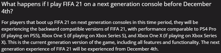 Saw some confusion around the next-gen announcement earlier today. FAQ: Can I play FIFA 21 on my next-gen console before Dec 4th? A: Yes, you'll be able to play the backwards compatible version of FIFA 21. Aka, the current-gen version with all the same features/functionality.