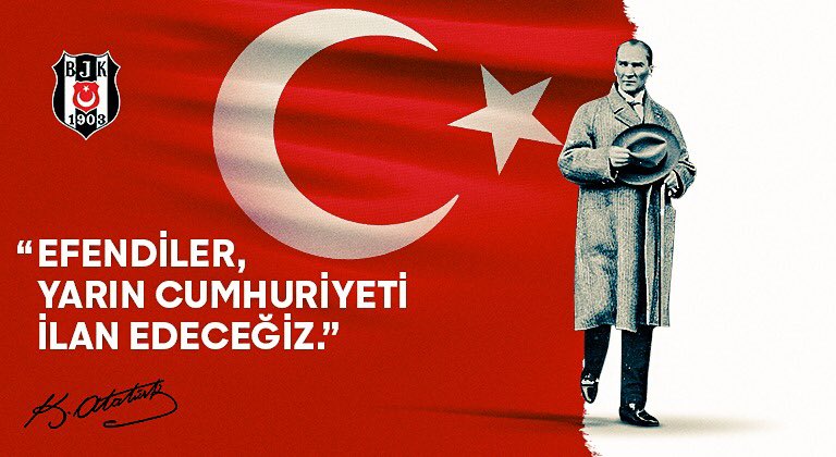 Besiktas's tweet photo. ''Efendiler! Yarın Cumhuriyeti ilan edeceğiz.'' (Mustafa Kemal Atatürk, 28 Ekim 1923) https://t.co/pO57M1UuUm