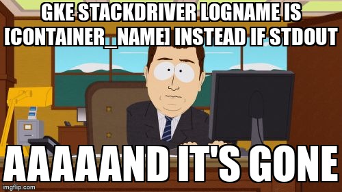 overflow_meme's tweet image. GKE Stackdriver logName is [container_name] instead if stdout stackoverflow.com/questions/6468… #kubernetes #googlecloudplatform #googlecloudstackdriver