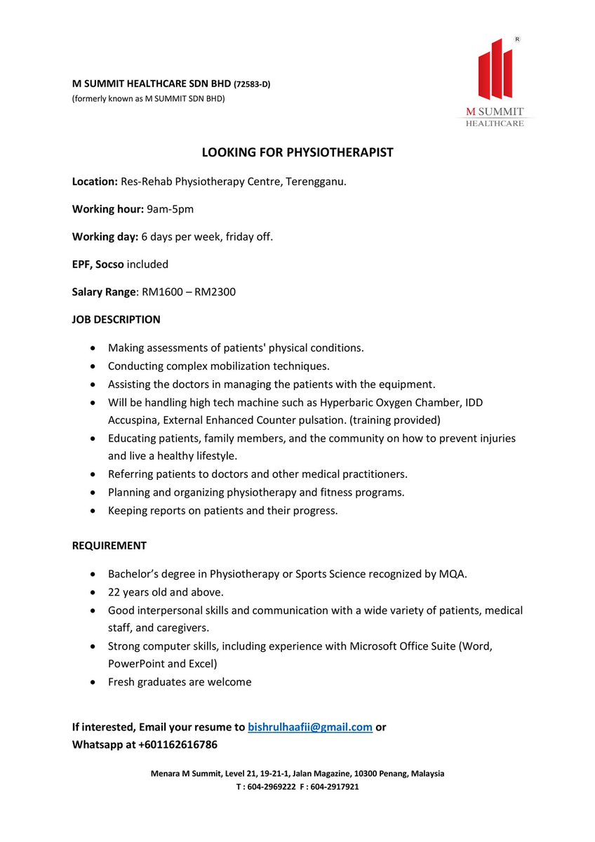 M Summit Healthcare is looking for Physiotherapist at their new rehab centre. Location: Terengganu. Working day: 9am-5pm, 6 days per week, friday off. EPF, Socso included. Salary: RM1600-RM2300 If interested, email your resume to bishrulhaafii@gmail.com or whatsapp 01162616786.