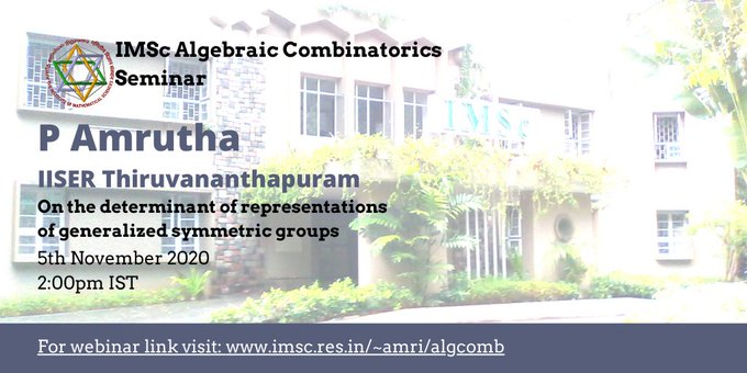 IMScChennai's tweet photo. This weeks @IMScChennai #AlgebraicCombinatorics Seminar, P Amrutha @tvmiiser On the determinant of representations of generalized symmetric groups Zr≀Sn : 5 Nov @ 14:00 IST. For details: https://t.co/UwPcwrW36l https://t.co/0YmfGujrbJ