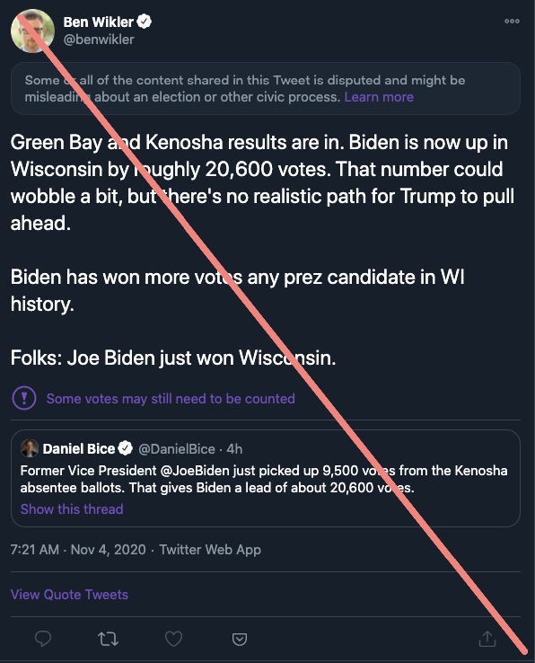 2. Folks, Joe Biden did not just win Wisconsin. You can video up to date results here:  http://buzzfeednews.com/article/buzzfeednews/live-results-2020-elections As Politico reported, Twitter labelled the below tweet from a Dem official as disputed or misleading in a first for an official for the party.  https://www.politico.com/news/2020/11/04/twitter-biden-win-wisconsin-434040