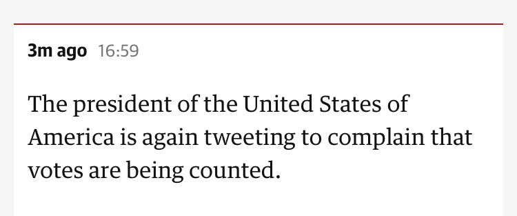 shmallett's tweet photo. Look I know it’s super stressful and a very serious day but this little analysis nugget from @guardiannews cracked me up. 

“The president of the unites states of America is again tweeting to complain that votes are being counted”

#potus so Biden #Election2020  VERY STRANGE https://t.co/lMtPhSL38x