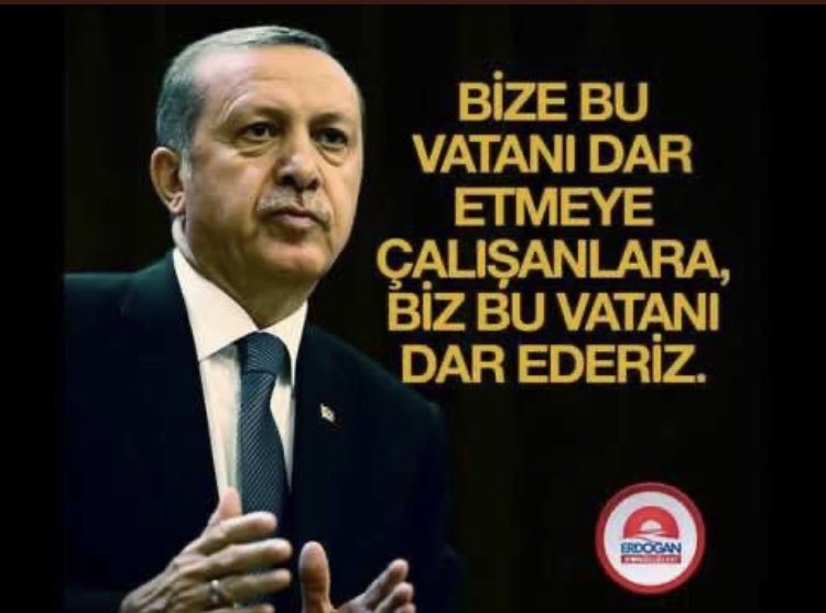 BİZE BU VATANI 
DAR ETMEYE ÇALIŞANLARA 

   BİZ BU VATANI
           DAR EDERİZ.
#ErdoğandanBirSözyaz