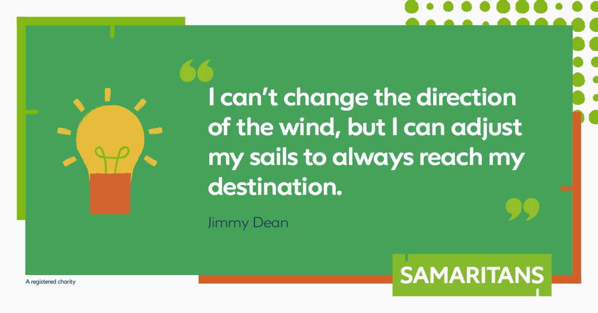 "I can't change the direction of the wind, but I can adjust my sails to always reach my destination." - Jimmy Dean