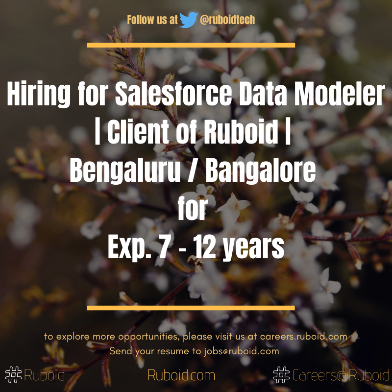 Nirmalyo's tweet image. #Hiring for #Salesforce #DataModeler | Client of #Ruboid | #Bengaluru / #Bangalore for Exp. 7 - 12 years ow.ly/Pvpu50C4M0c #ruboid #careers@ruboid #jobsatruboid #techruboid apply at careers.ruboid.com or send profile to jobs@ruboid.com