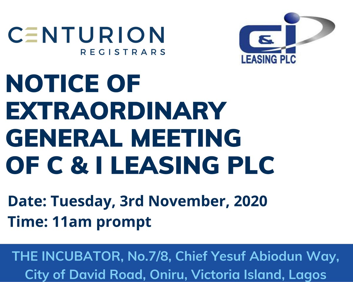 C &amp; I LEASING PLC: NOTICE OF EGM

Please be informed that the Extraordinary General Meeting of C &amp; I Leasing Plc is scheduled to hold on Tuesday, November 3, 2020 at 11am at THE INCUBATOR, No.7/8, Chief Yesuf Abiodun Way, City of David Road, Oniru, Victoria Island, Lagos.