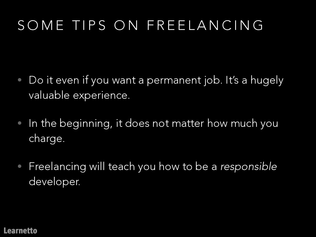 Here's a counterintuitive tip: Do freelance work even if you only want a permanent job.Follow  @study_web_dev for some incredible tips and resources on freelancing.