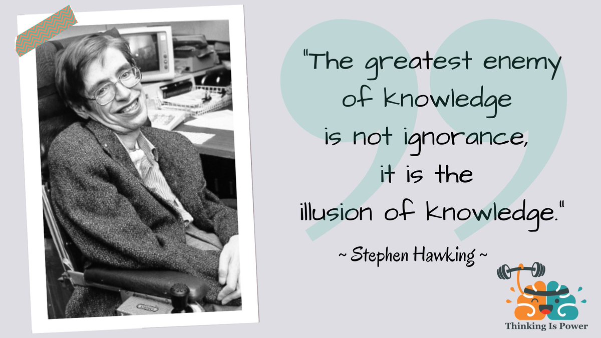 ThinkingPowers's tweet photo. The danger in thinking we already know something is that we’re less open to learning anything new!
#StephenHawking #CriticalThinking #IllusionofKnowledge https://t.co/Qz08c2JiY2
