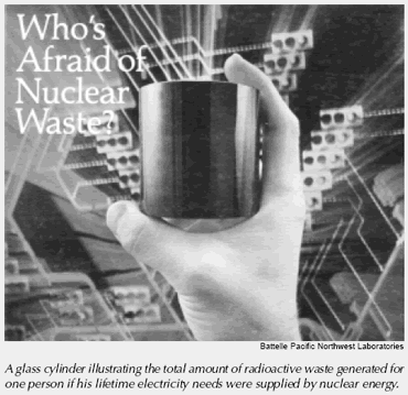 The total volume of nuclear waste material, including all military related nuclear waste, accumulated over 60 years is less than .01% (one hundredth of one percent) of the total volume of coal burned every year in the USA—every year!  http://www.americanenergyindependence.com/nuclearwaste.aspx